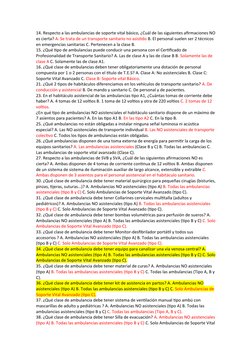 14. Respecto a las ambulancias de soporte vital básico, ¿Cuál de las siguientes afirmaciones NO
es cierta? A. Se trata de un