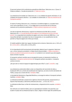 El personal sanitario de las ambulancias psiquiátricas debe llevar: Seleccione una: a. Cascos. b. 
Chalecos antibala. c. Escu