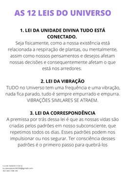 AS 12 LEIS DO UNIVERSO
1. LEI DA UNIDADE DIVINA TUDO ESTÁ
CONECTADO. 
Seja fisicamente, como a nossa existência está
relacion
