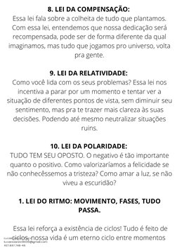 8. LEI DA COMPENSAÇÃO: 
Essa lei fala sobre a colheita de tudo que plantamos.
Com essa lei, entendemos que nossa dedicação se