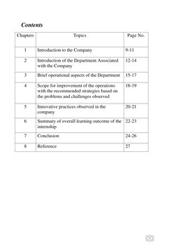 8 
Contents 
 
 
 
 
 
 
 
 
 
 
 
Chapters 
Topics 
Page No. 
1 
Introduction to the Company 
9-11 
2 
Introduction of the