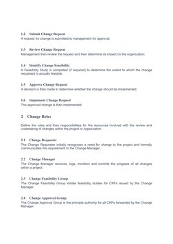 1.2
Submit Change Request
A request for change is submitted to management for approval.
1.3
Review Change Request
Management
