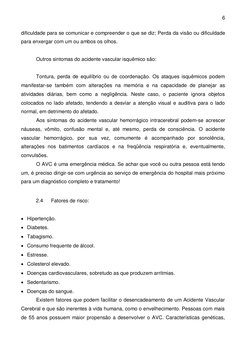 6 
 
dificuldade para se comunicar e compreender o que se diz; Perda da visão ou dificuldade 
para enxergar com um ou ambos o