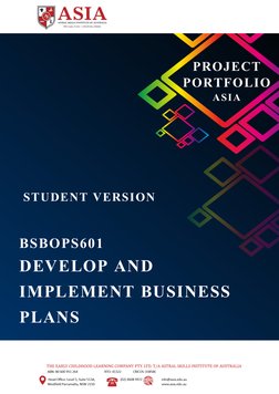 Page No: 1
DEVELOP AND 
IMPLEMENT BUSINESS 
PLANS
BSBOPS601
PROJECT
PORTFOLIO
ASIA
STUDENT VERSION
