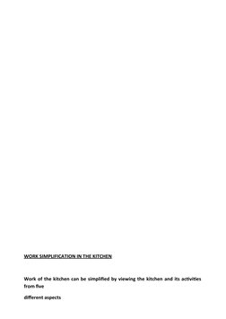 WORK SIMPLIFICATION IN THE KITCHEN
Work of the kitchen can be simplified by viewing the kitchen and its activities
from five