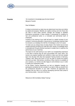25/07/2018 
 SIG Combibloc Global Training 
3 
 
 
Preamble 
 
“An investment in knowledge pays the best interest”  
Benj
