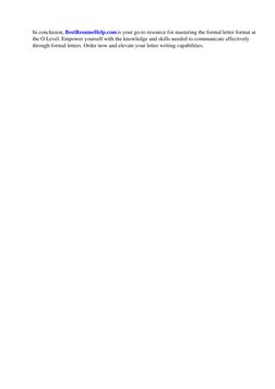 In conclusion, BestResumeHelp.com is your go-to resource for mastering the formal letter format at 
the O Level. Empower your
