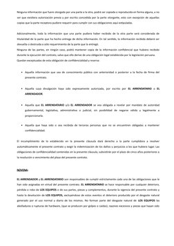 Ninguna información que fuere otorgada por una parte a la otra, podrá ser copiada o reproducida en forma alguna, a no
ser