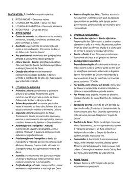 SANTA MISSA: É dividida em quatro partes:
1. RITOS INICIAS – Deus nos reúne
2. LITURGIA DA PALAVRA – Deus nos fala
3. LITURGI