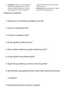 
Benção final: Seguem-se a Ação de Graças e
os Ritos Finais. Despedimo-nos, e é nessa 
hora que começa nossa missão: a de le