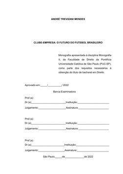 ANDRÉ TREVIZANI MENDES 
 
 
 
 
CLUBE-EMPRESA: O FUTURO DO FUTEBOL BRASILEIRO 
 
Monografia apresentada à disciplina Monograf