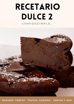 C O M I D A S I M P L E _
RECETARIO

BUDINES -TARTAS - TRUFAS -COOKIES - TORTAS Y MÁS! 
dulce 2

