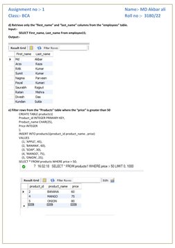Assignment no :- 1  
                   
Name:- MD Akbar ali
Class:- BCA
 
Roll no :-  3180/22
d) Retrieve only the “fiest_na