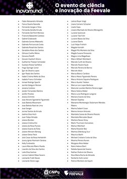 • 
Fabio Alessandro Almeida 
• 
Fairus Duarte Nasralla 
• 
Fernanda Vargas e Silva 
• 
Fernanda Zanella Arruda 
• 
Fern