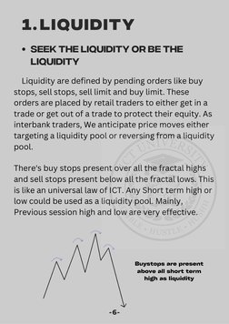 Liquidity are defined by pending orders like buy
stops, sell stops, sell limit and buy limit. These
orders are placed by