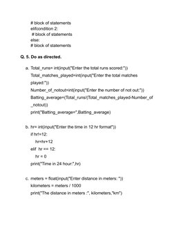 # block of statements
elifcondition 2:
# block of statements
else:
# block of statements
Q. 5. Do as directed.
a. Total_runs=