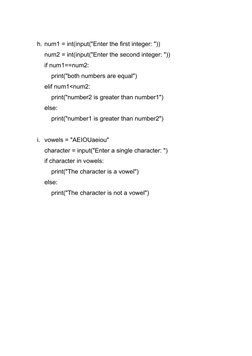 h. num1 = int(input("Enter the first integer: "))
num2 = int(input("Enter the second integer: "))
if num1==num2:
print("both