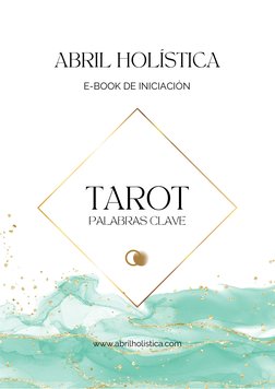 TAROT
PALABRAS CLAVE
ABRIL HOLÍSTICA
E-BOOK DE INICIACIÓN
www.abrilholistica.com
