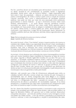 Por fim, caminhos devem ser elucidados para democratizar o acesso ao cinema
no
Brasil, levando-se em consideração as questões