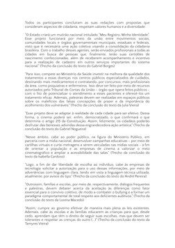 Todos
os participantes concluíram as suas redações com propostas que
consideram aspectos de cidadania, respeitam valores huma