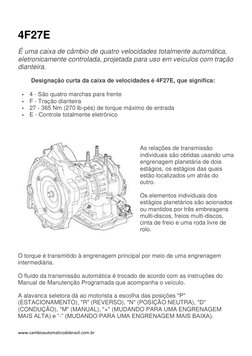 (http://www.cambioautomaticodobrasil.com.br/)www.cambioautomaticodobrasil.com.br 
 
 
4F27E 
É uma caixa de câmbio de quatro