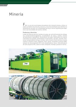 6
Minería
FIMA  es uno de los principales proveedores de la industria minera y ofrece un 
amplio portafolio de productos, ser