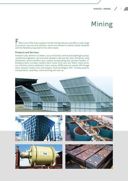 7
MINERÍA / MINING
Mining
FIMA is one of the main suppliers for the mining industry and offers a wide range 
of products, ser