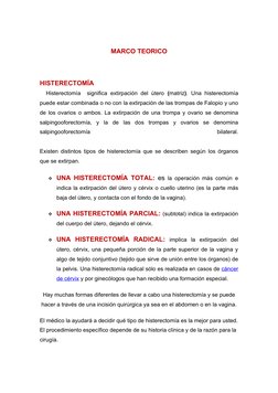 MARCO TEORICO
HISTERECTOMÍA
  Histerectomía  significa extirpación del útero  (matriz). Una histerectomía 
puede estar combin