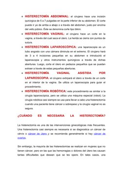 HISTERECTOMÍA ABDOMINAL: el  cirujano  hace  una  incisión 
quirúrgica de 5 a 7 pulgadas en la parte inferior de su abdomen.
