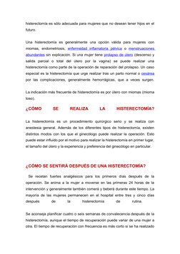 histerectomía es sólo adecuada para mujeres que no desean tener hijos en el 
futuro.
Una  histerectomía  es  generalmente  un