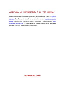 ¿AFECTARÁ  LA  HISTERECTOMÍA  A  LA  VIDA  SEXUAL? 
La mayoría de las mujeres no experimentan efectos adversos sobre su disfr