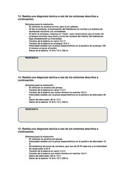 13. Realiza una diagnosis teórica a raíz de los síntomas descritos a 
continuación. 
 
Síntomas para la resolución. 
- 
El ve