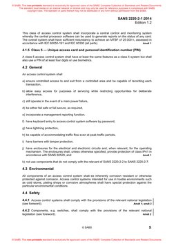 SANS 2220-2-1:2014 
Edition 1.2 
 
 
 
5 
This class of access control system shall incorporate a central control and monitor