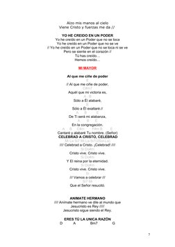 Alzo mis manos al cielo
Viene Cristo y fuerzas me da // 
YO HE CREIDO EN UN PODER
Yo he creído en un Poder que no se toca
Yo