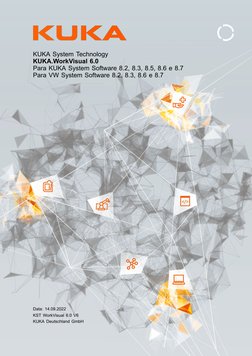 KUKA System Technology
KUKA.WorkVisual 6.0
Para KUKA System Software 8.2, 8.3, 8.5, 8.6 e 8.7
Para VW System Software 8.2, 8.