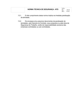 NORMA TÉCNICA DE SEGURANÇA - NTS 
NTS :
Pg :
10/10
Rev :
01/01
13.1.
O não cumprimento desta norma implica na imediata parali