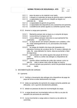 NORMA TÉCNICA DE SEGURANÇA - NTS 
NTS :
Pg :
7/10
Rev :
01/01
8.3.1.1.
peso da peça ou do material a ser içado;
8.3.1.2.
o ân