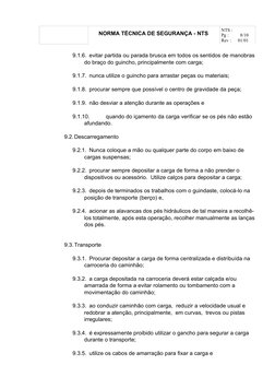 NORMA TÉCNICA DE SEGURANÇA - NTS 
NTS :
Pg :
8/10
Rev :
01/01
9.1.6. evitar partida ou parada brusca em todos os sentidos de