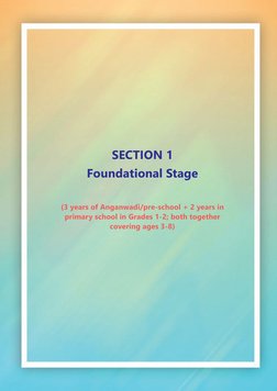 9
2 YEARS 
 OF NEP 2020
SECTION 1
Foundational Stage
(3 years of Anganwadi/pre-school + 2 years in 
primary school in Grades