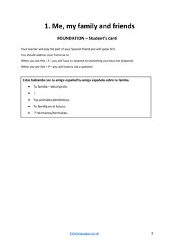 1. Me, my family and friends
FOUNDATION – Student’s card
Your teacher will play the part of your Spanish friend and will spea