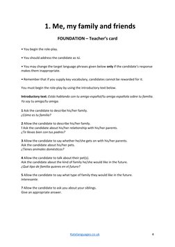 1. Me, my family and friends
FOUNDATION – Teacher’s card
• You begin the role-play.
• You should address the candidate as tú