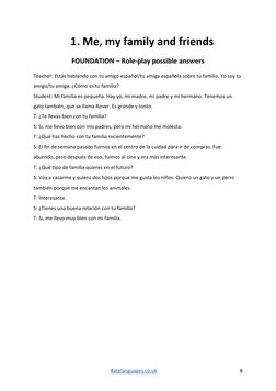 1. Me, my family and friends
FOUNDATION – Role-play possible answers
Teacher: Estás hablando con tu amigo español/tu amiga es