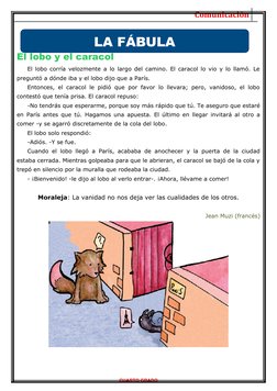 Comunicación   
El lobo y el caracol
El lobo corría velozmente a lo largo del camino. El caracol lo vio y lo llamó. Le
pregun