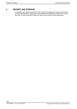 2
RECEIPT AND STORAGE
Immediately when having received the motor, check for damages that may have taken place
during the tran