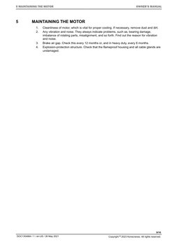 5
MAINTAINING THE MOTOR
1.
Cleanliness of motor, which is vital for proper cooling. If necessary, remove dust and dirt.
2.
An