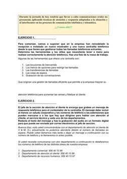 Durante la jornada de hoy tendrás que llevar a cabo comunicaciones orales no
presencial, aplicando técnicas de atención y res