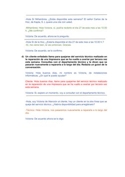 -Hola Sr Miñambres, ¿Estás disponible esta semana? El señor Carlos de la
Hoz, de Kapta, S. L quiere una cita con usted.
 
-Mi