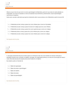 Questão 2
Completo
Atingiu 0,00 de 0,05
Questão 3
Completo
Atingiu 0,00 de 0,05
Observa-se que muito do que ocorre no ensino-