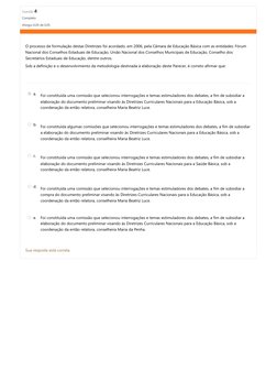 Questão 4
Completo
Atingiu 0,05 de 0,05
O processo de formulação destas Diretrizes foi acordado, em 2006, pela Câmara de Educ