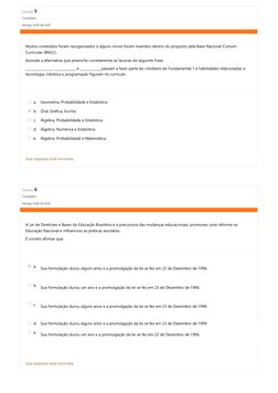 Questão 5
Completo
Atingiu 0,00 de 0,05
Questão 6
Completo
Atingiu 0,00 de 0,05
Muitos conteúdos foram reorganizados e alguns
